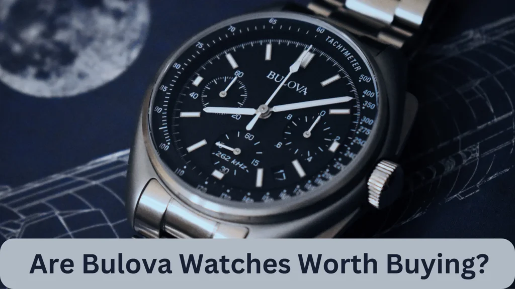 Are Bulova Watches good and Worth Buying?