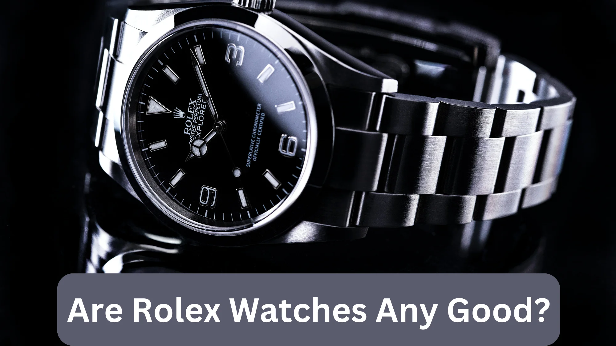 Are rolex watches any good