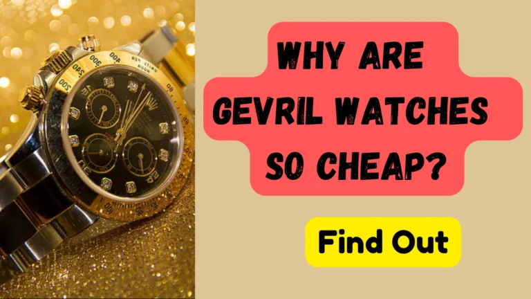 Why Are Gevril Watches so Cheap? (Let’s Find Out)